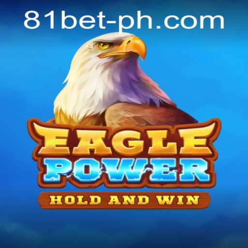 EaglePower: A Thrilling Gaming Experience with 81bet PH