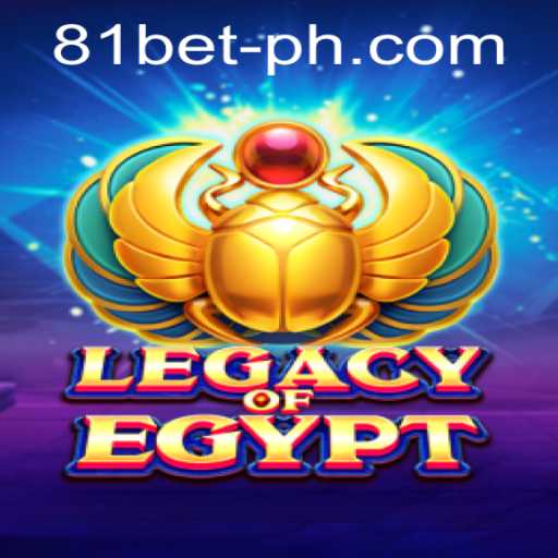 Discover the Thrills of LegacyOfEgypt and 81bet PH Login