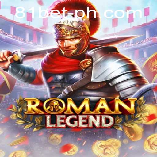 Discover the Epic Journey in RomanLegend and Log In Seamlessly with 81bet PH