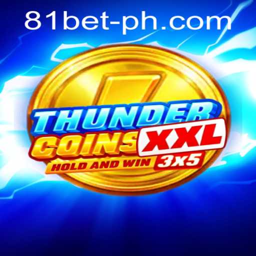 ThunderCoinsXxl Game Guide and Insights on 81bet PH Login